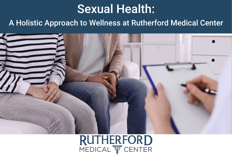 Sexual Health: A Holistic Approach to Wellness at Rutherford Medical Center